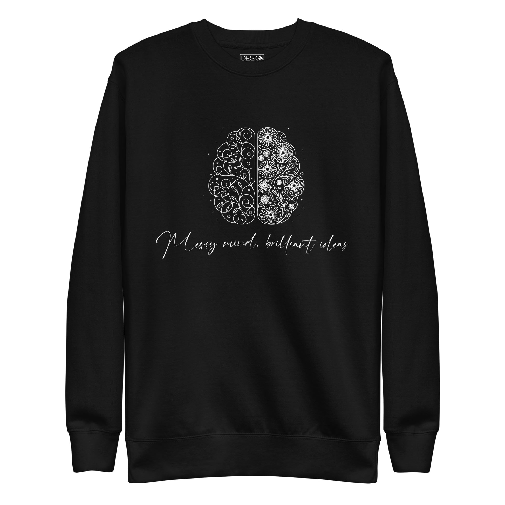 Black unisex premium sweatshirt with the phrase 'Messy Mind, Brilliant Ideas' in bold white text on the front. 