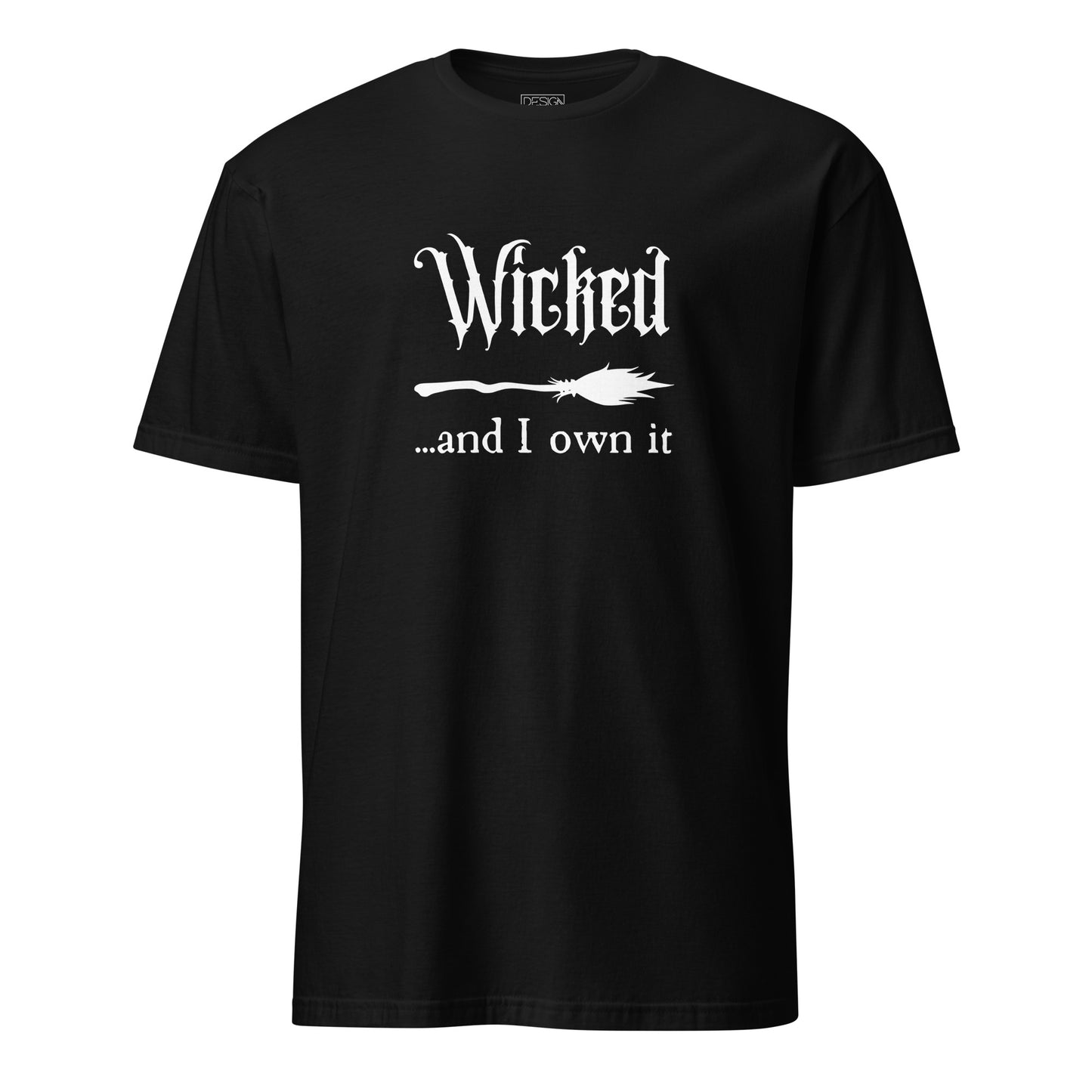 Wicked and I Own It Unisex T-Shirt