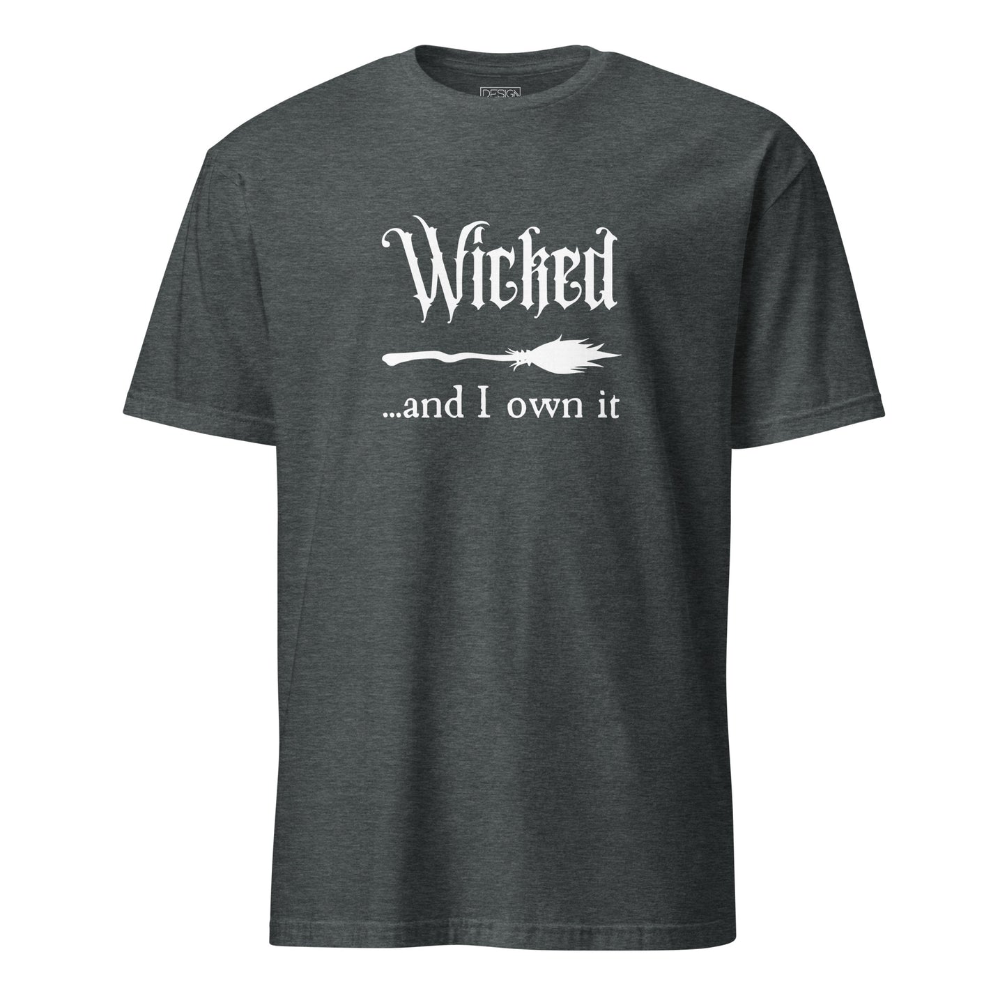 Wicked and I Own It Unisex T-Shirt