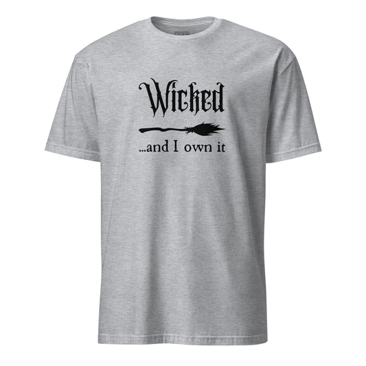 Wicked and I Own It Unisex T-Shirt