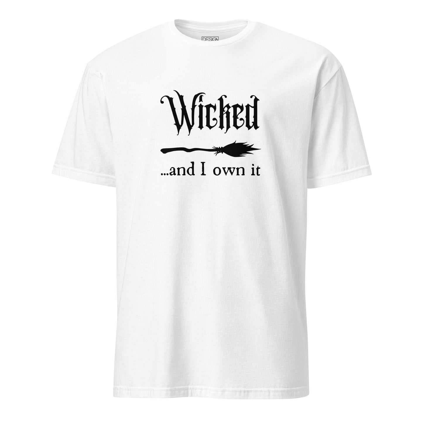 Wicked and I Own It Unisex T-Shirt