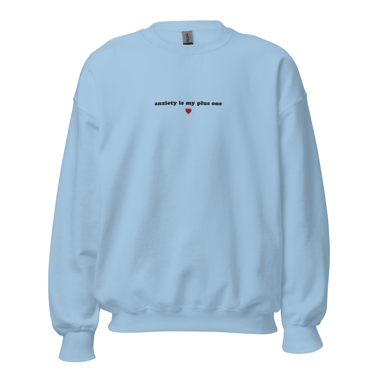 Light blue unisex sweatshirt with 'anxiety is my plus one' embroidery, perfect for self-expression and mental health awareness.