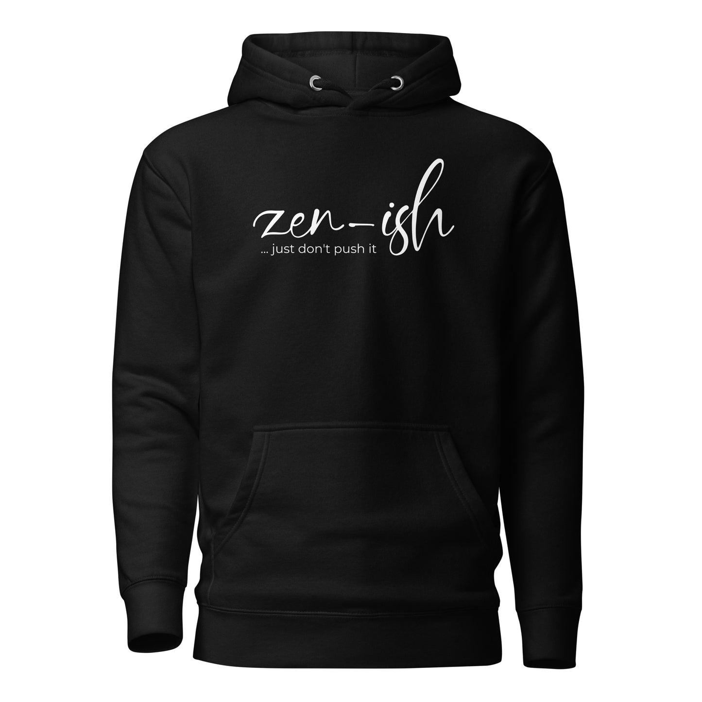 Zen-Ish, Just Don't Push It Unisex Hoodie