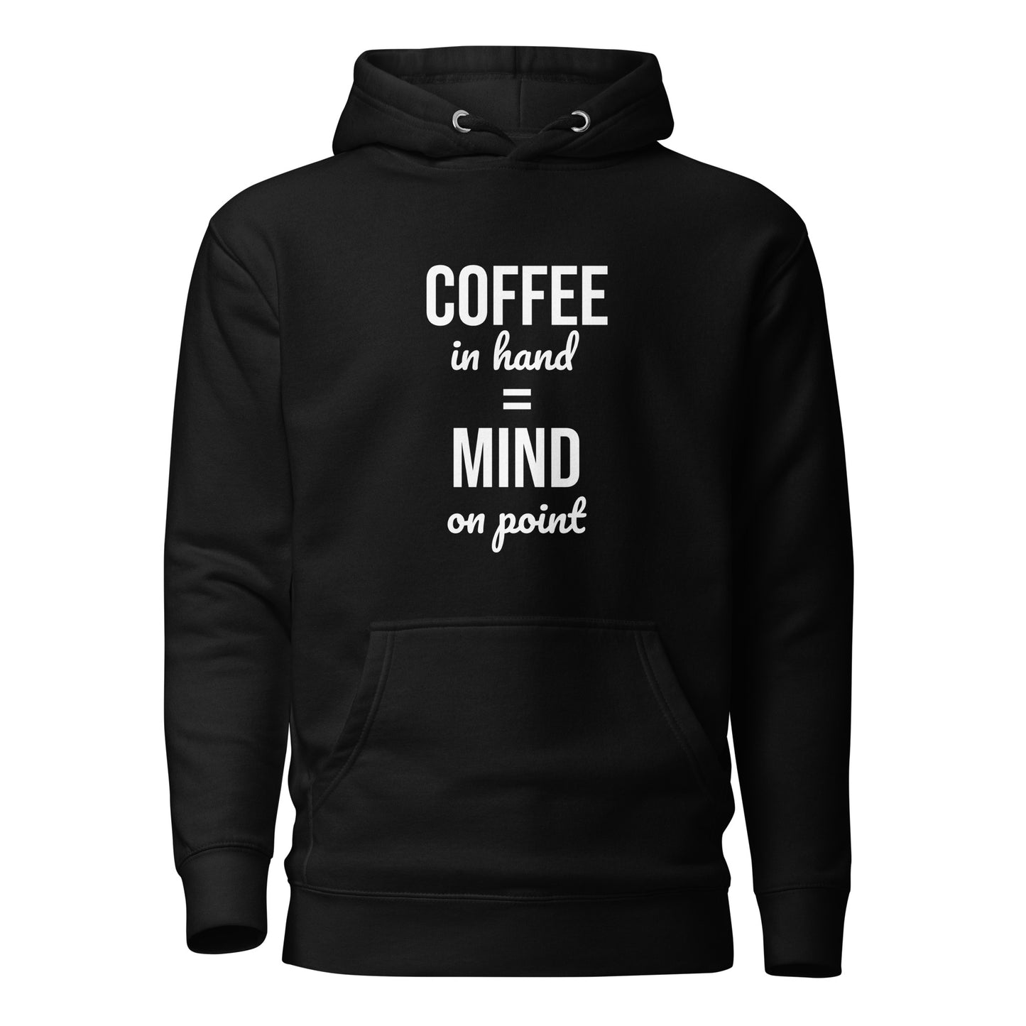 Coffee in Hand = Mind on Point Unisex Hoodie