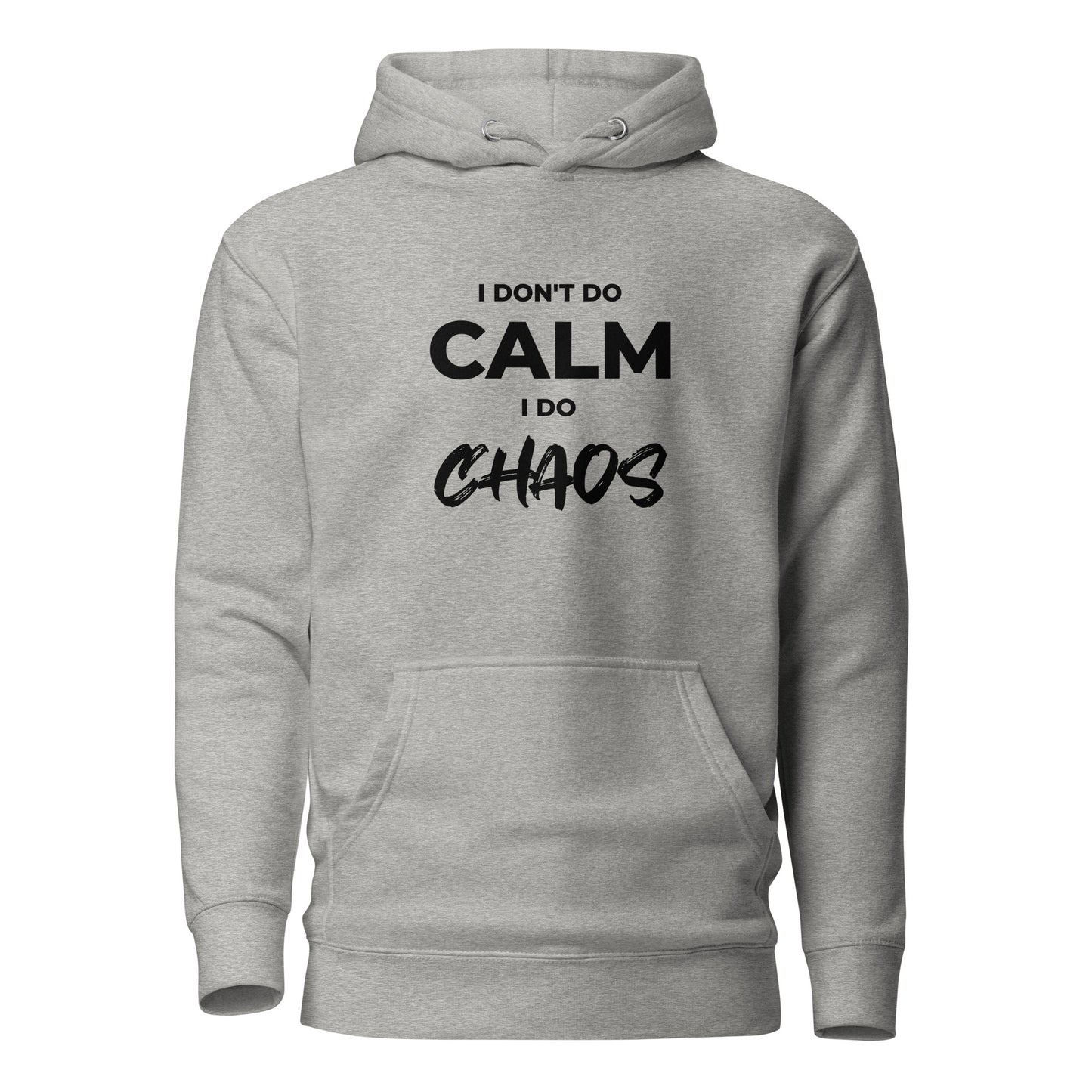 I Don’t Do Calm, I Do Chaos Unisex Hoodie