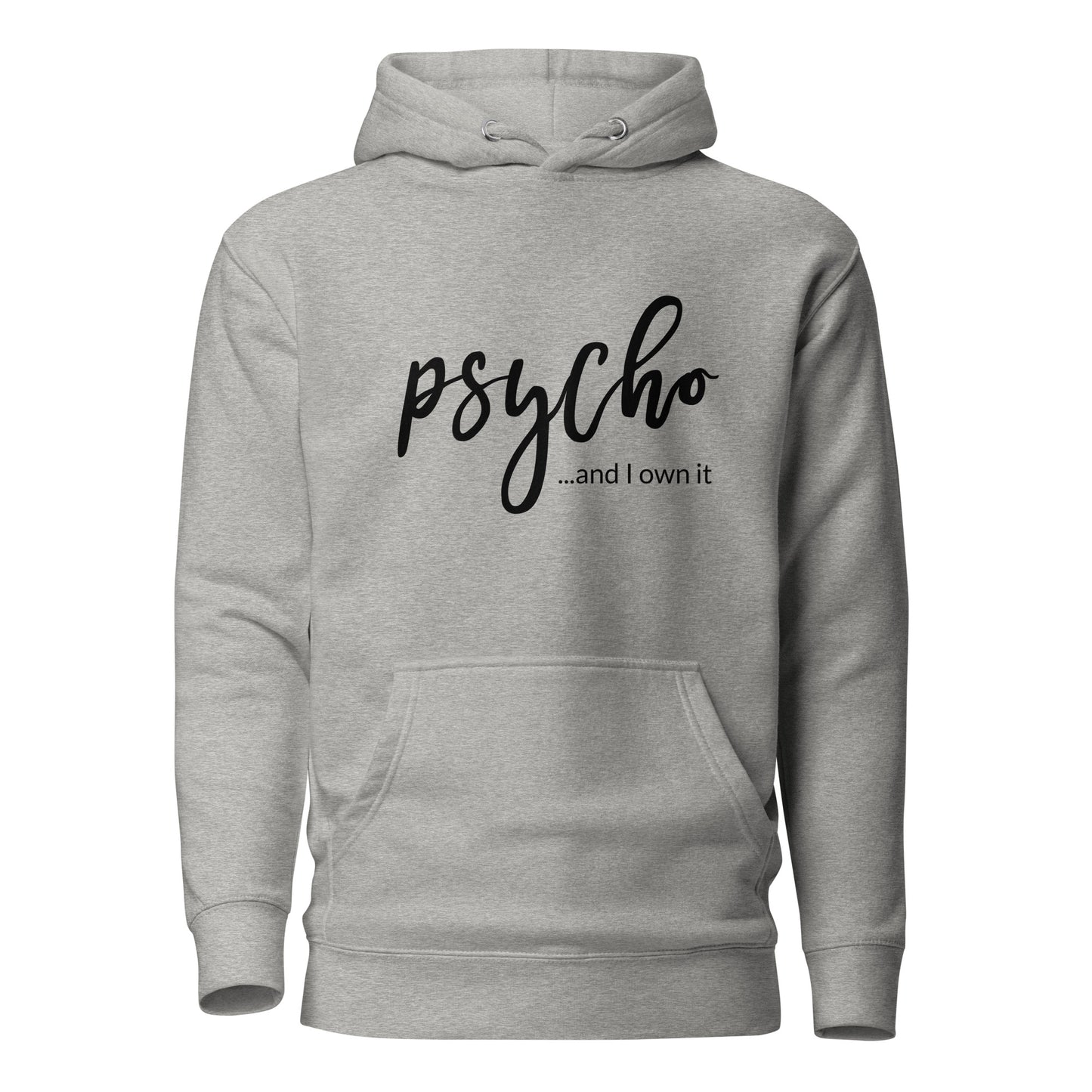 Psycho and I Own It  Unisex Hoodie