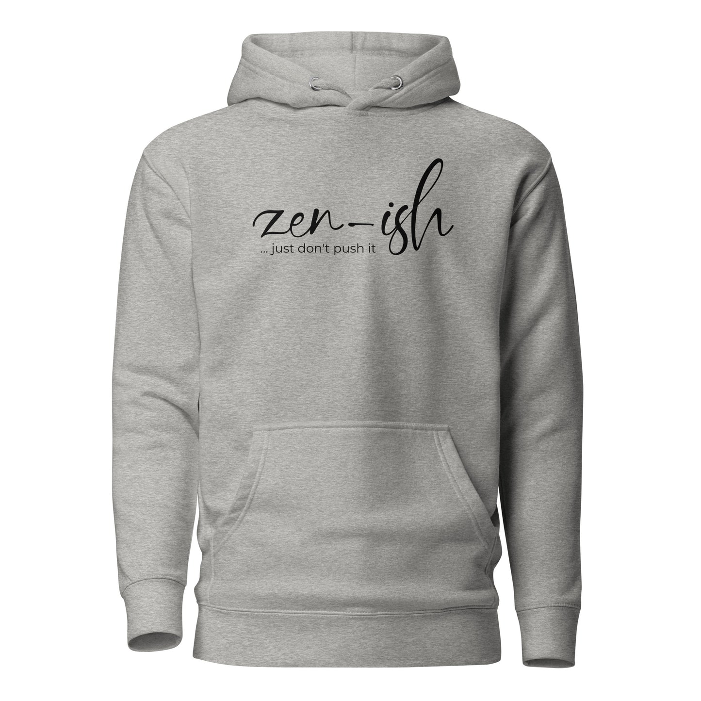 Zen-Ish, Just Don't Push It Unisex Hoodie