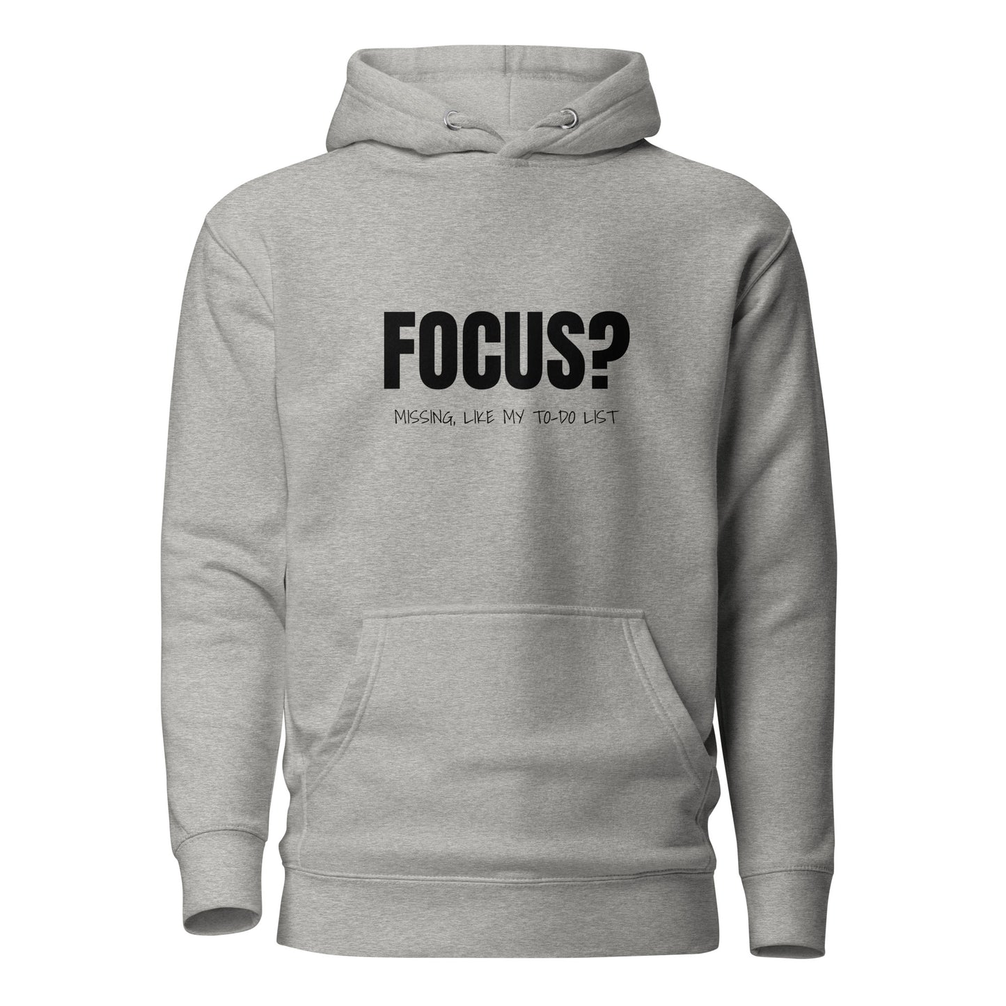 Focus? Missing, Like My To-Do List Unisex Hoodie