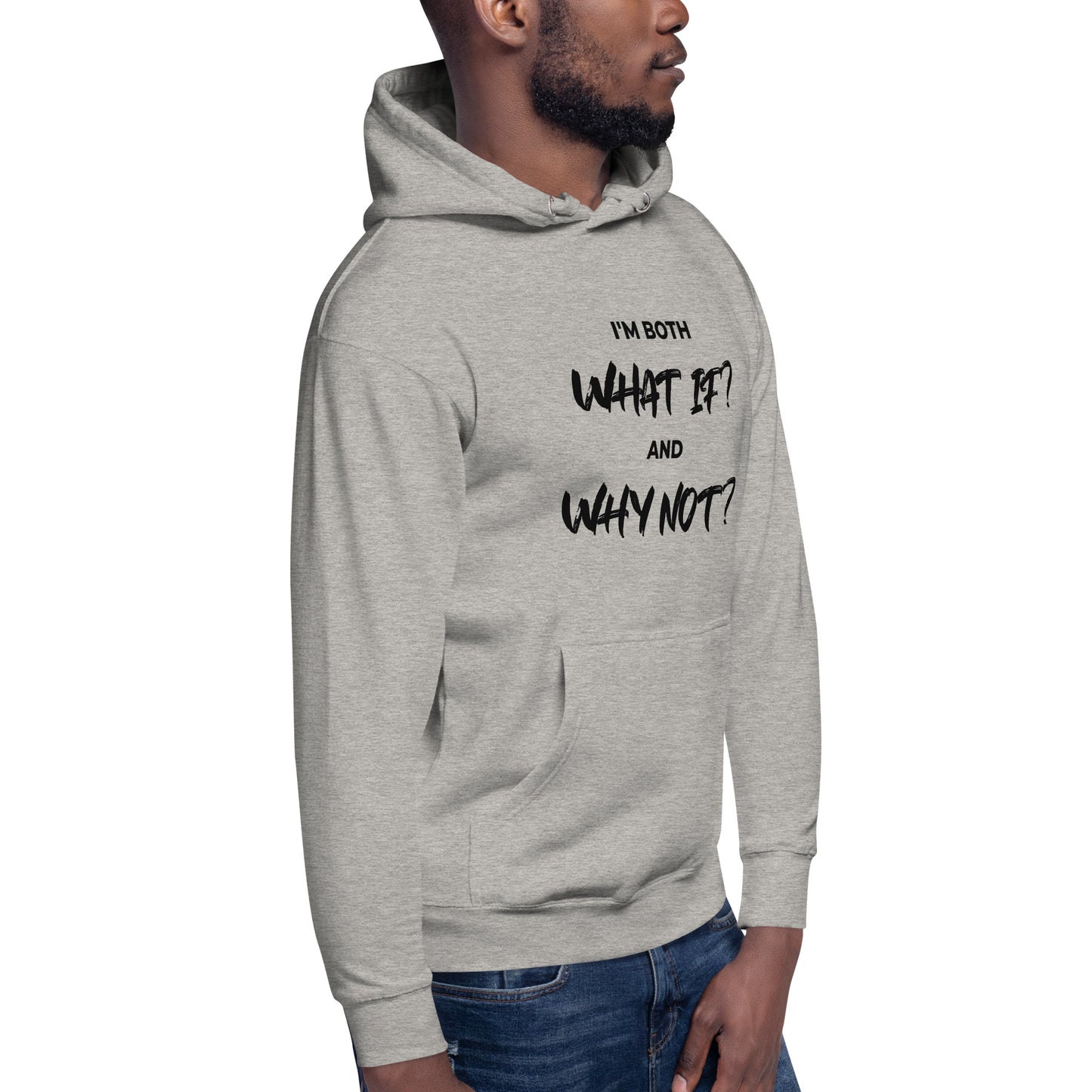 I’m both ‘What If?’ and ‘Why Not?’ Unisex Hoodie