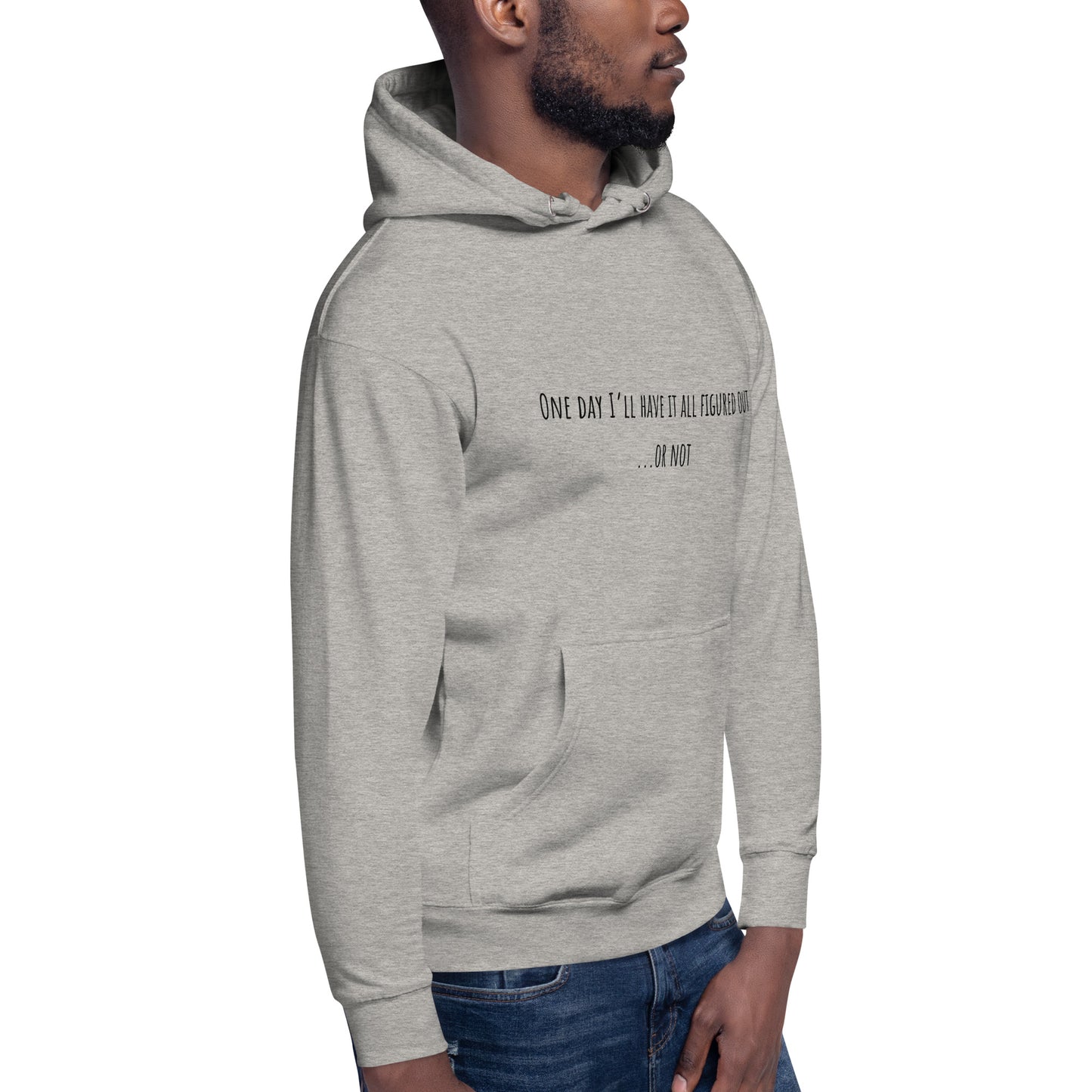 One Day I’ll Have It All Figured Out Unisex Hoodie