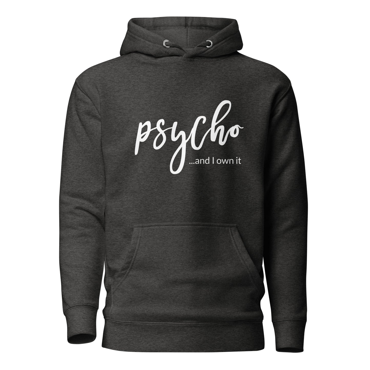 Psycho and I Own It  Unisex Hoodie