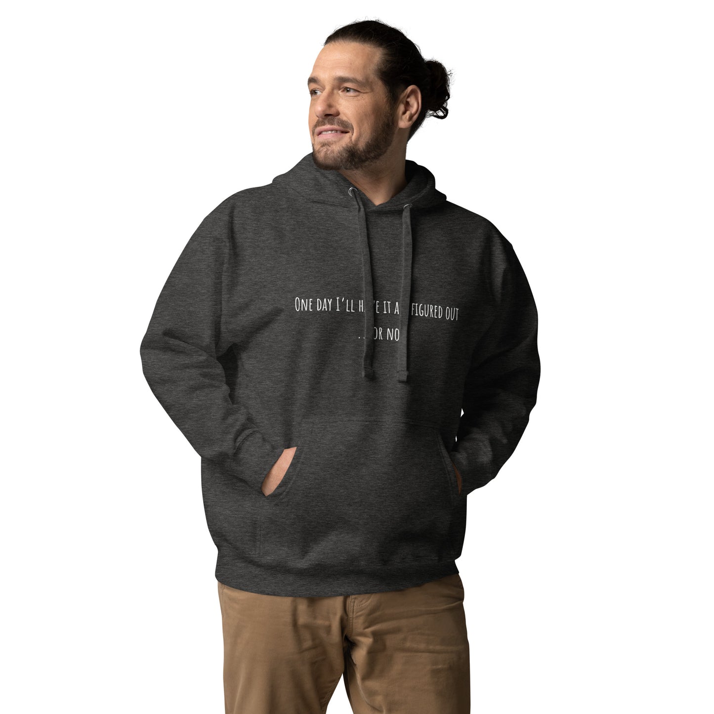 One Day I’ll Have It All Figured Out Unisex Hoodie