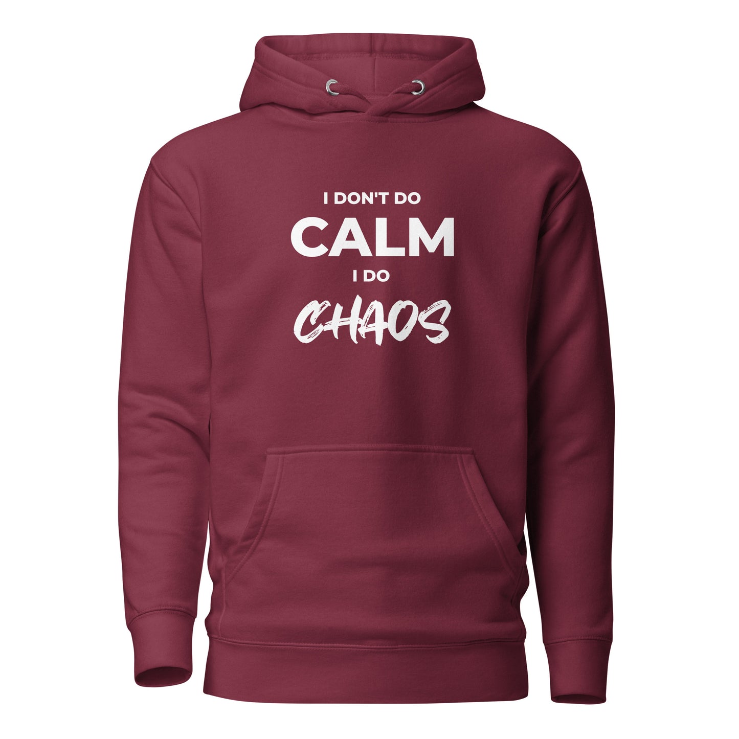 I Don’t Do Calm, I Do Chaos Unisex Hoodie