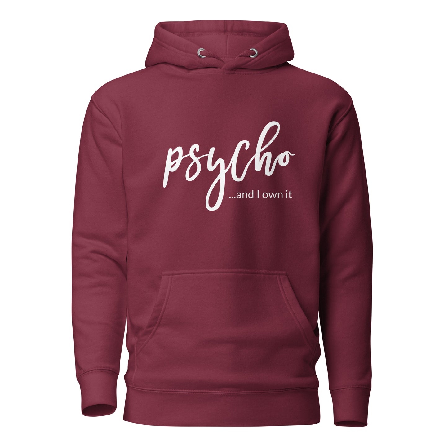 Psycho and I Own It  Unisex Hoodie