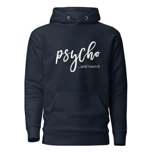 Psycho and I Own It  Unisex Hoodie