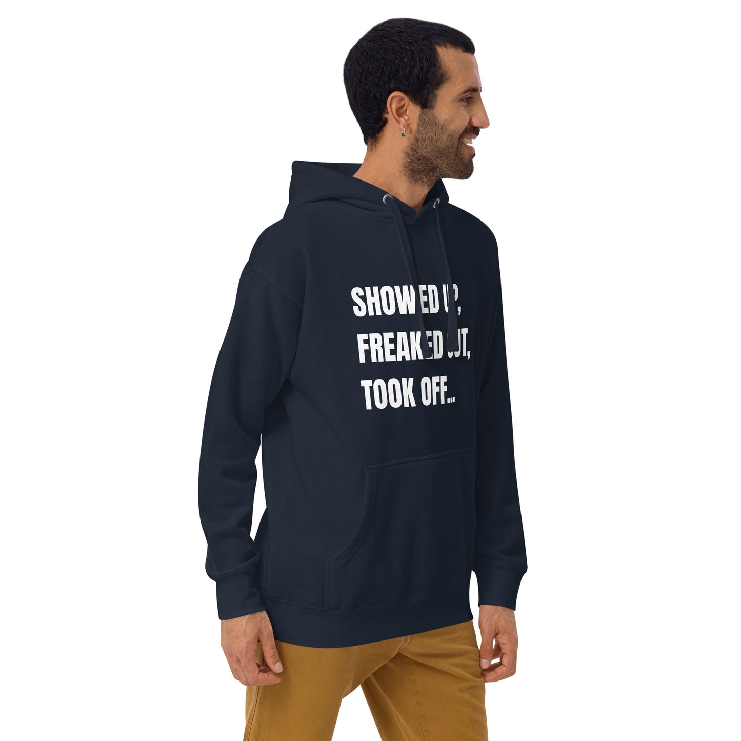 Showed Up, Freaked Out, Took Off Unisex Hoodie