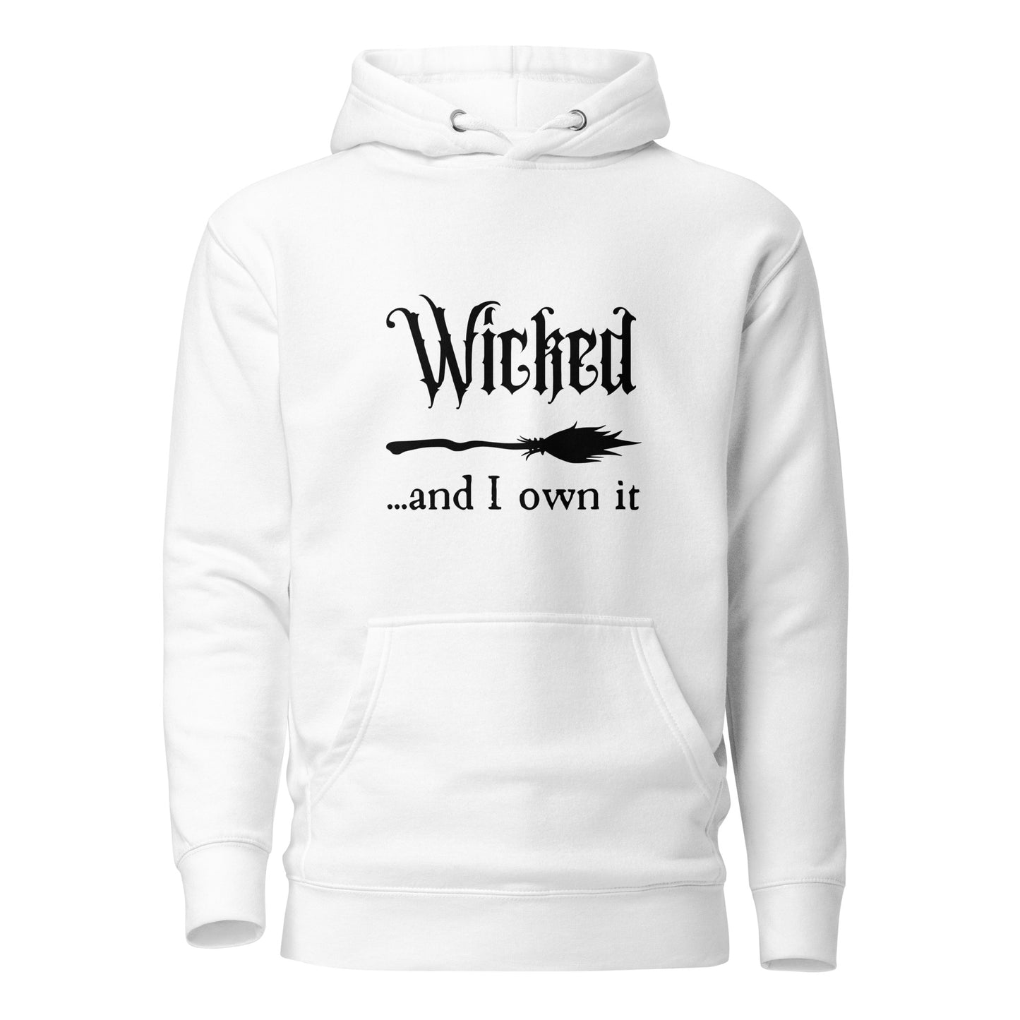 Wicked and I Own It Unisex Hoodie