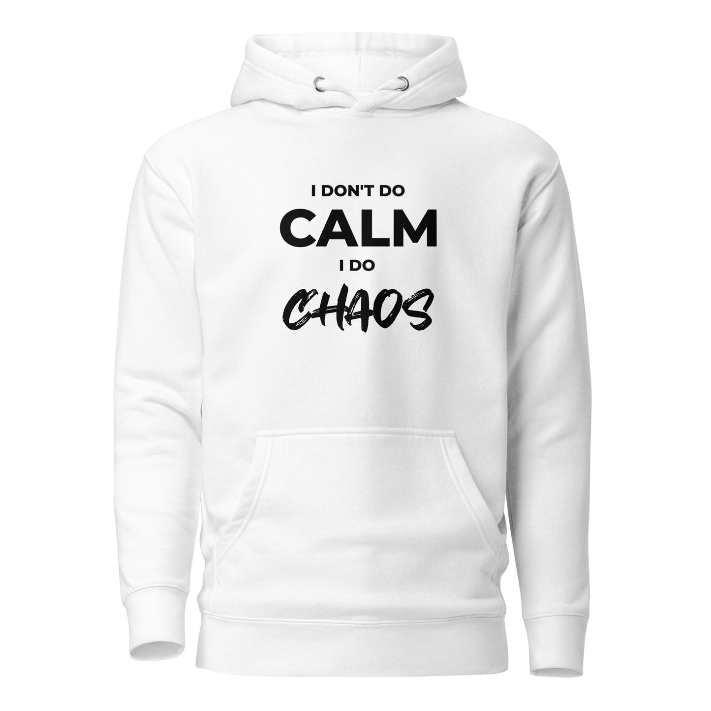 I Don’t Do Calm, I Do Chaos Unisex Hoodie