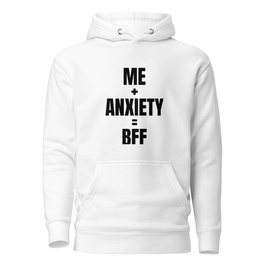 Me + Anxiety = BFF Unisex Hoodie