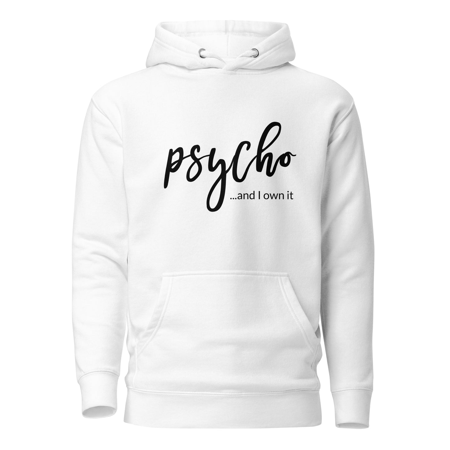 Psycho and I Own It  Unisex Hoodie