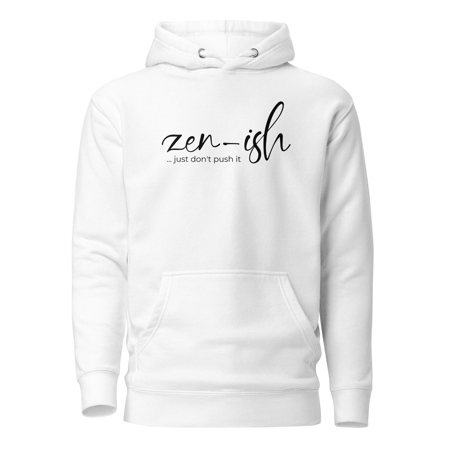 Zen-Ish, Just Don't Push It Unisex Hoodie