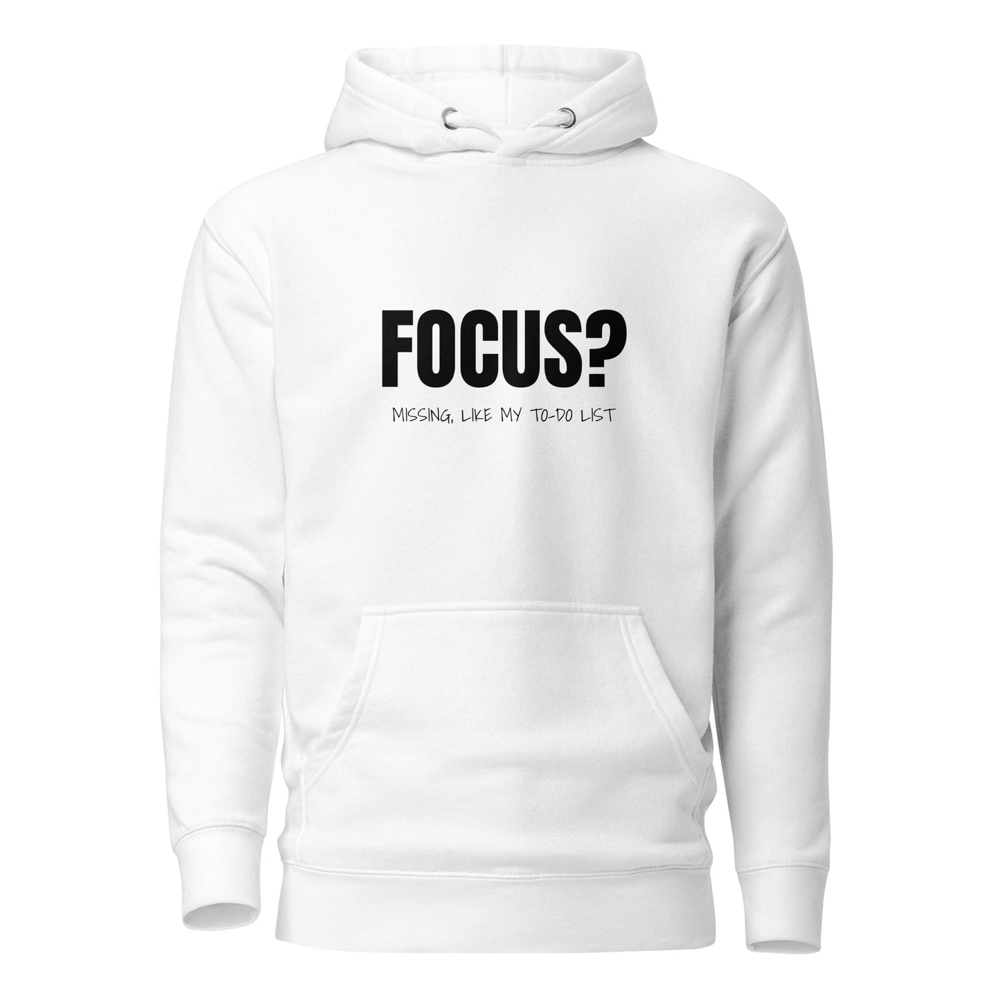 Focus? Missing, Like My To-Do List Unisex Hoodie