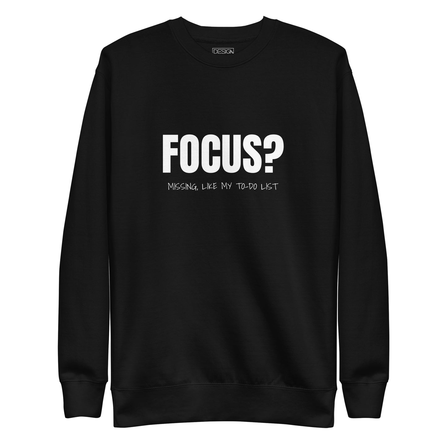 Focus? Missing, Like My To-Do List Unisex Sweatshirt