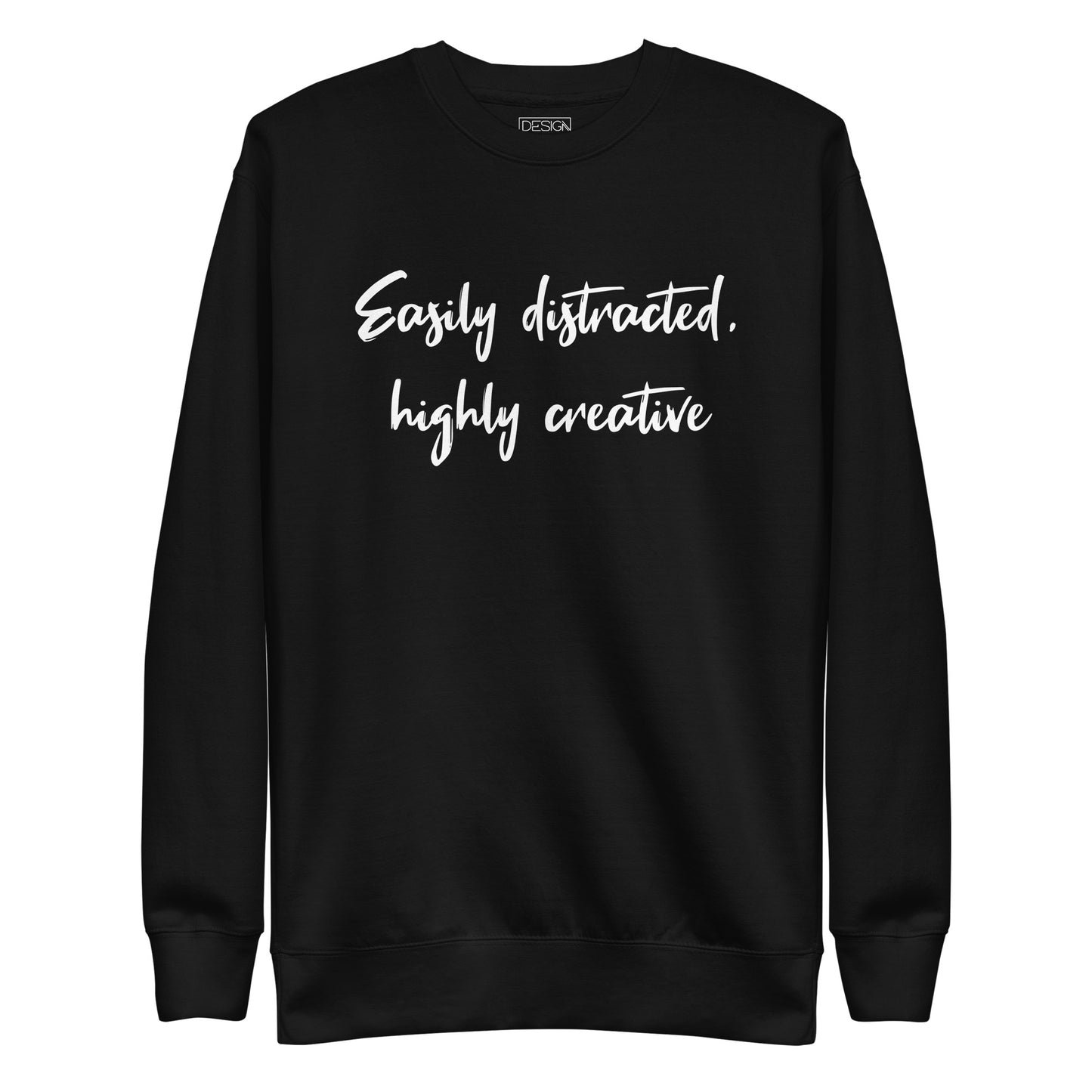 Easily Distracted, Highly Creative Unisex Sweatshirt