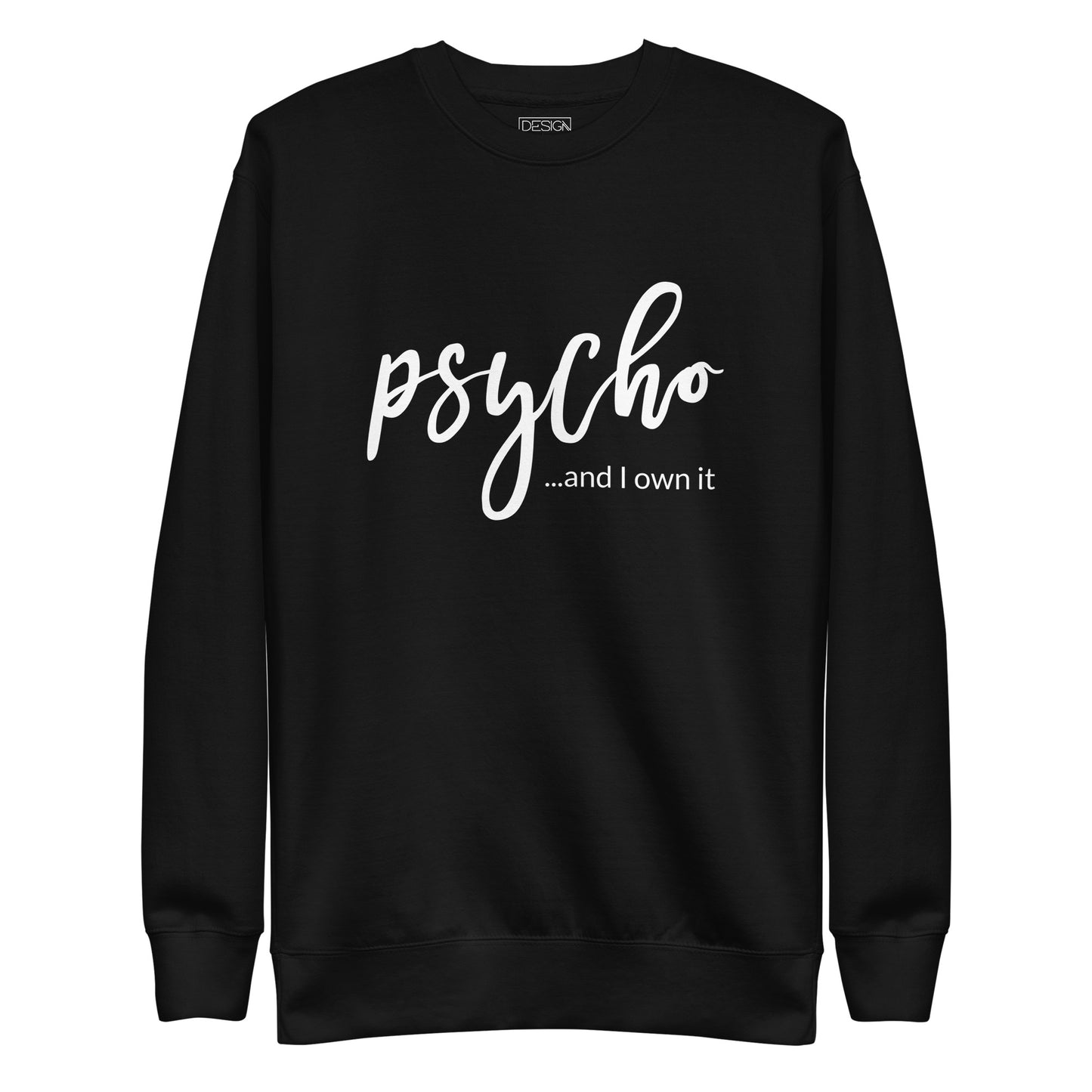 Psycho and I Own It Unisex Sweatshirt