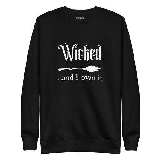 Wicked and I Own It Unisex Sweatshirt