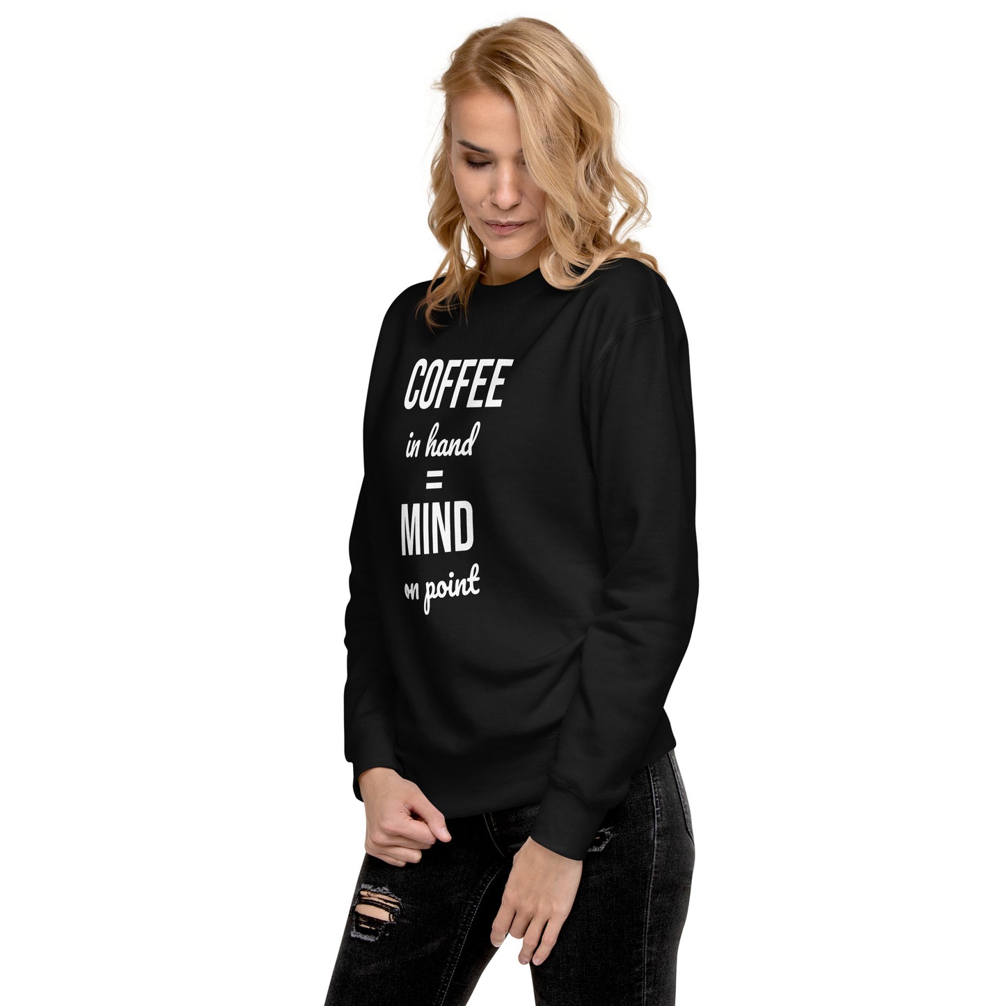 Coffee in Hand = Mind on Point Unisex Sweatshirt