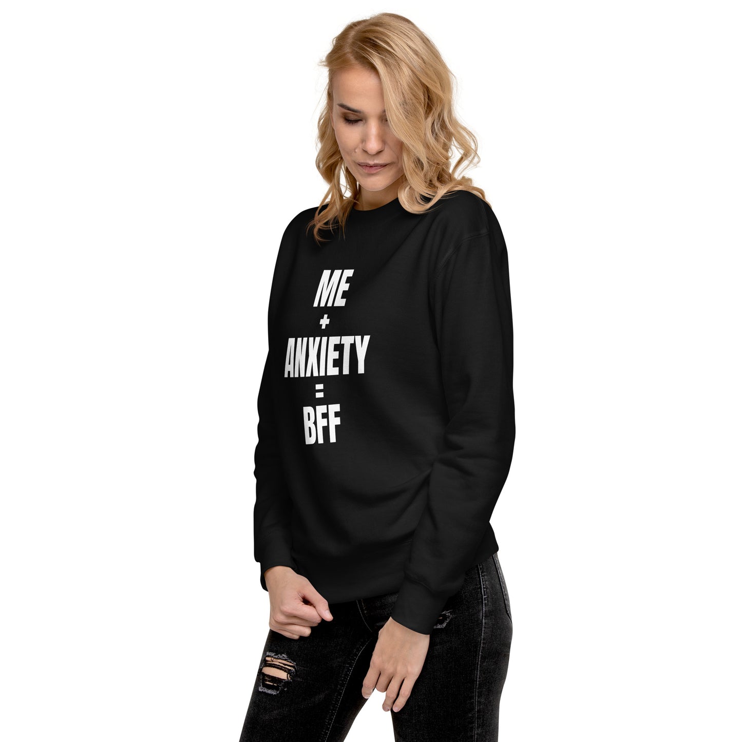 Me + Anxiety = BFF Unisex Sweatshirt