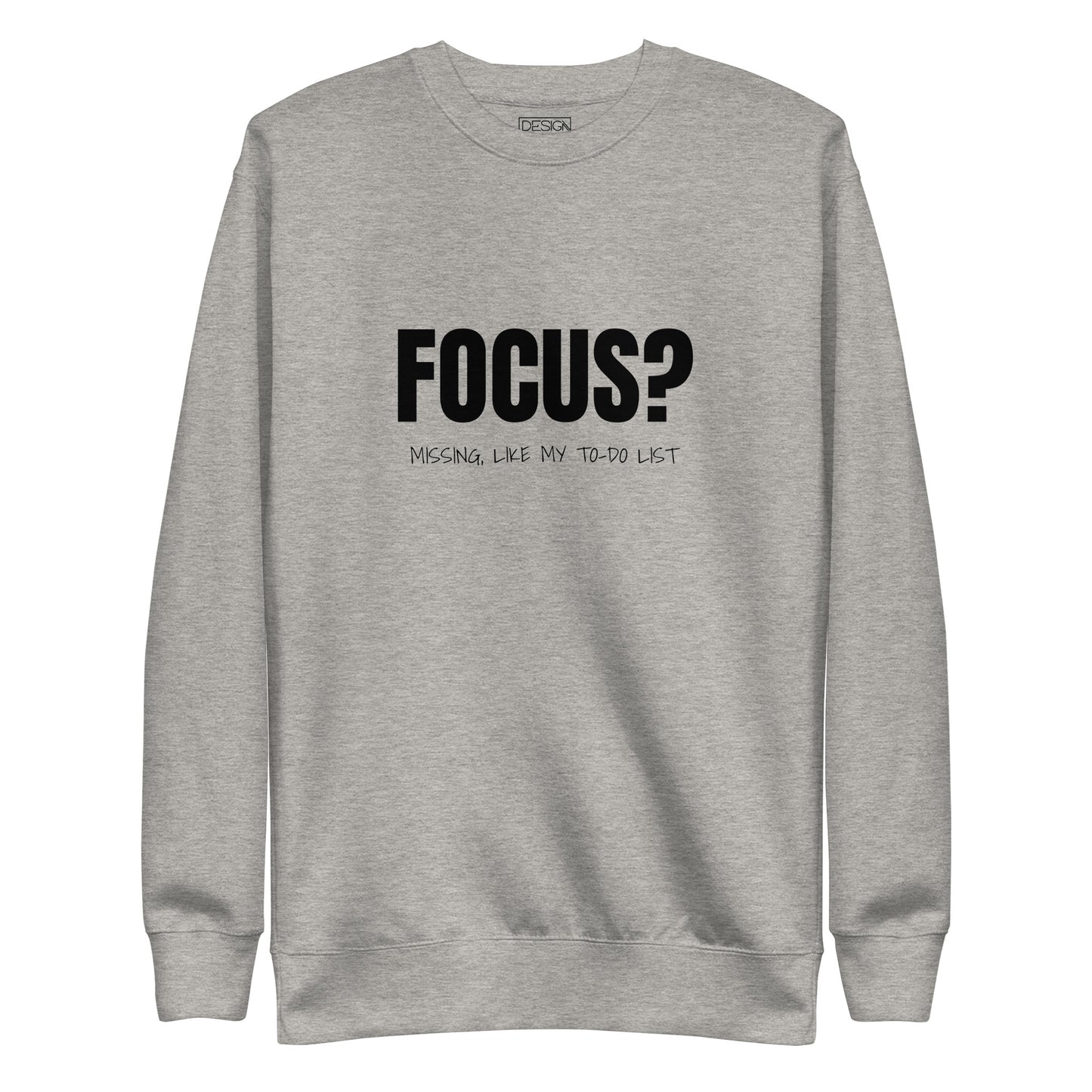 Focus? Missing, Like My To-Do List Unisex Sweatshirt