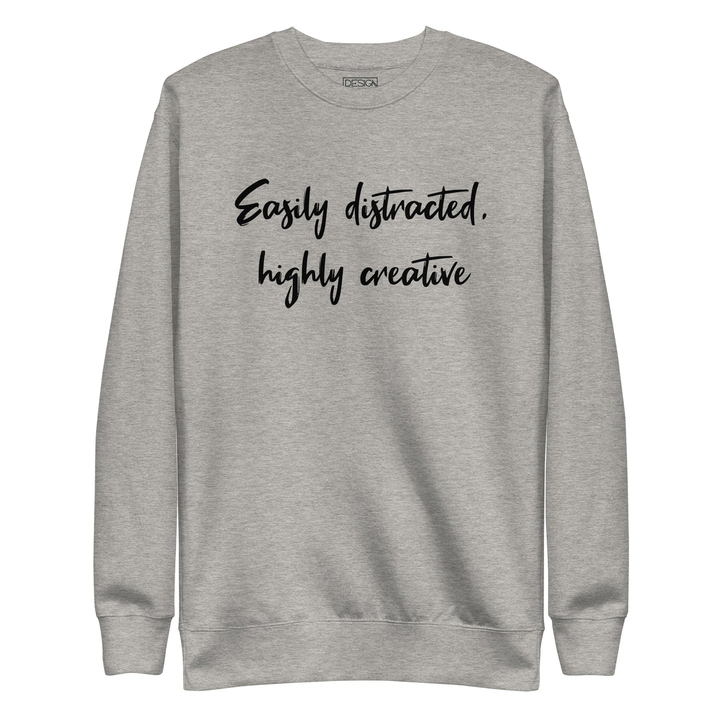 Easily Distracted, Highly Creative Unisex Sweatshirt