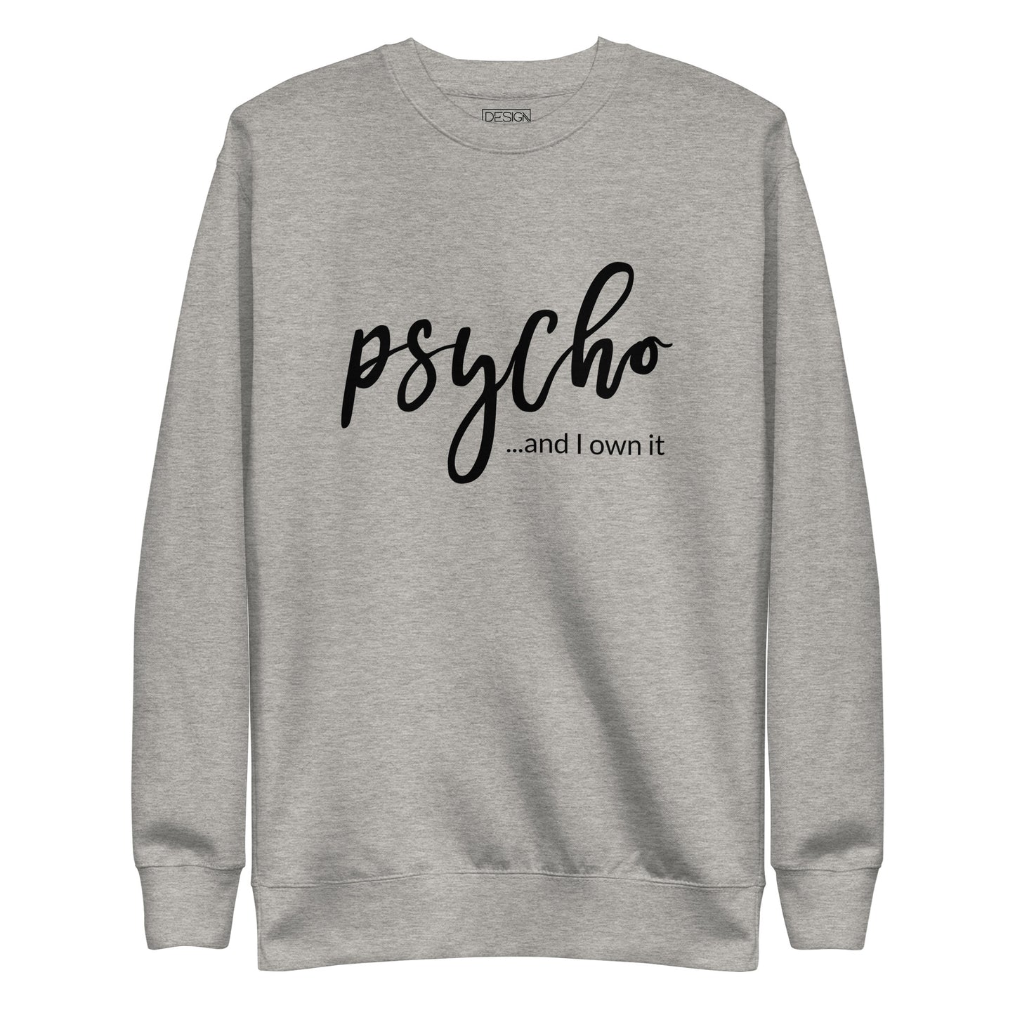 Psycho and I Own It Unisex Sweatshirt