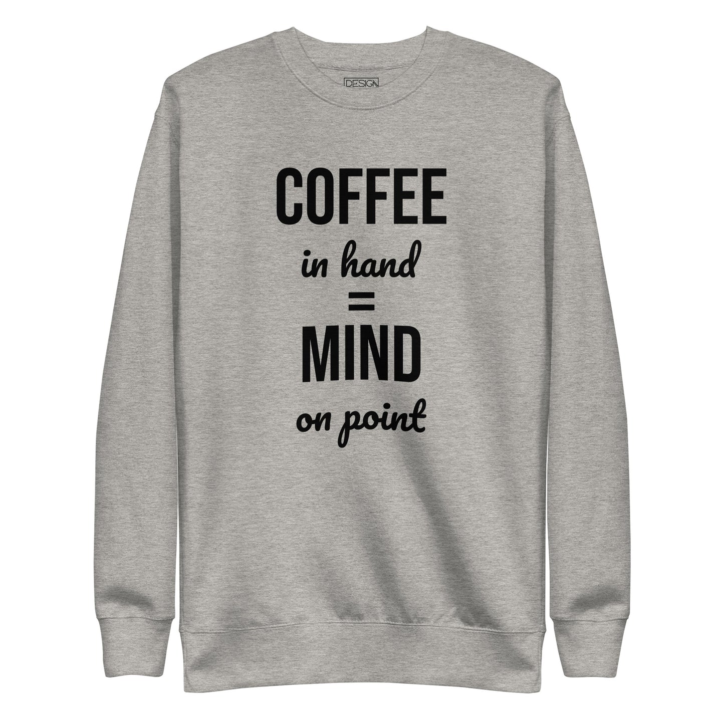 Coffee in Hand = Mind on Point Unisex Sweatshirt