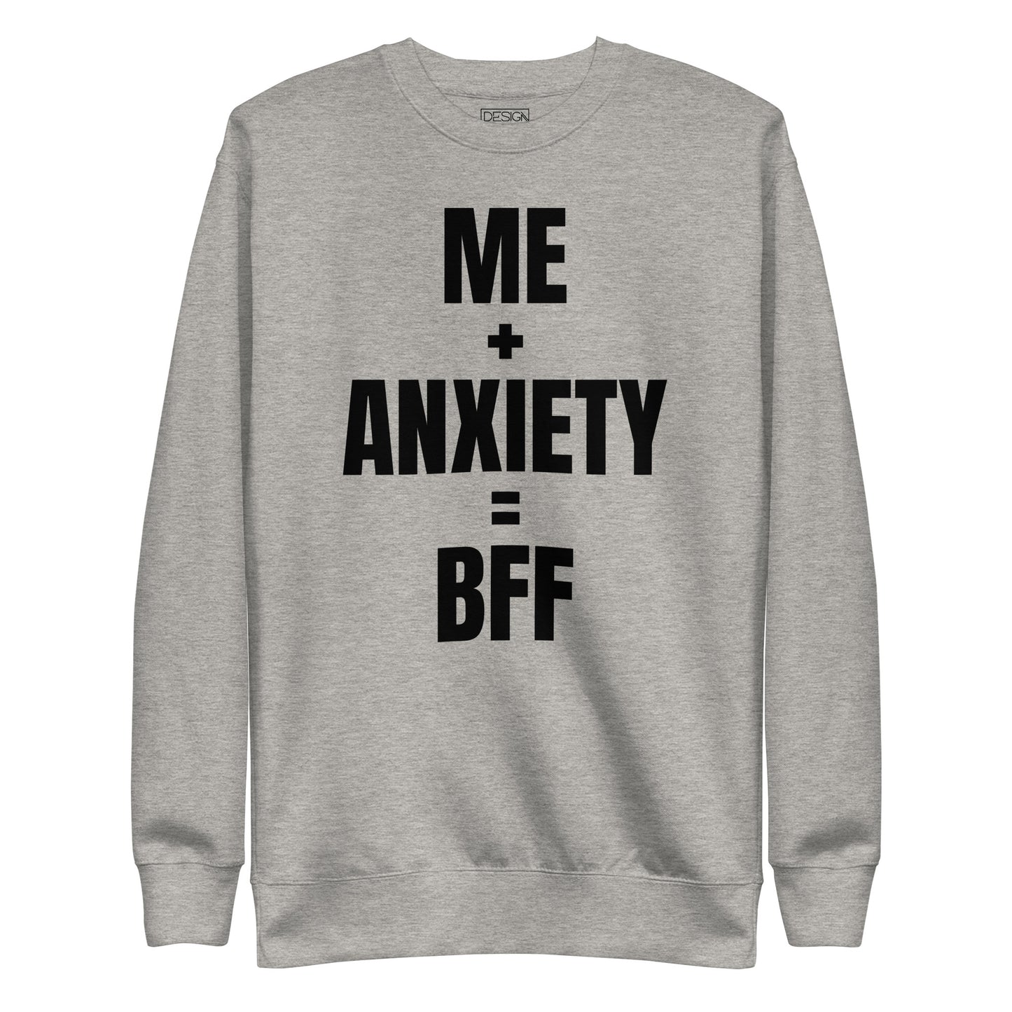 Me + Anxiety = BFF Unisex Sweatshirt