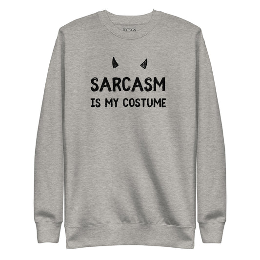 Sarcasm is My Costume Unisex Sweatshirt