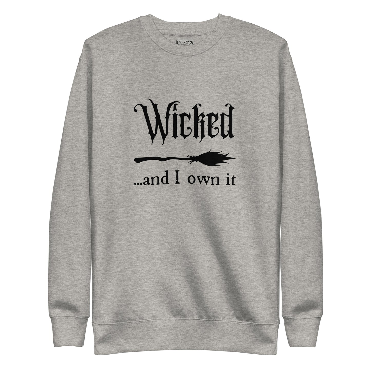 Wicked and I Own It Unisex Sweatshirt