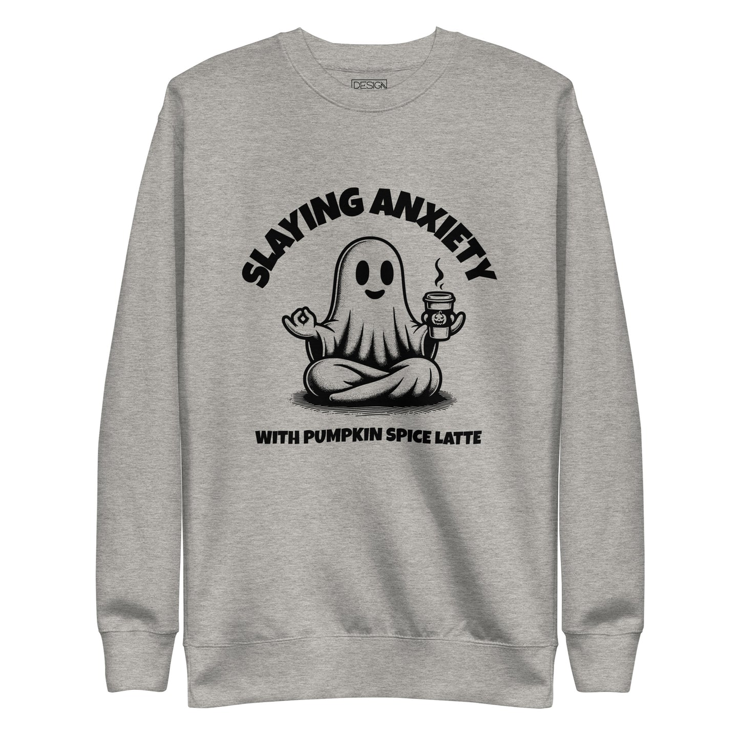 Slaying Anxiety with Pumpkin Spice Latte Unisex Sweatshirt