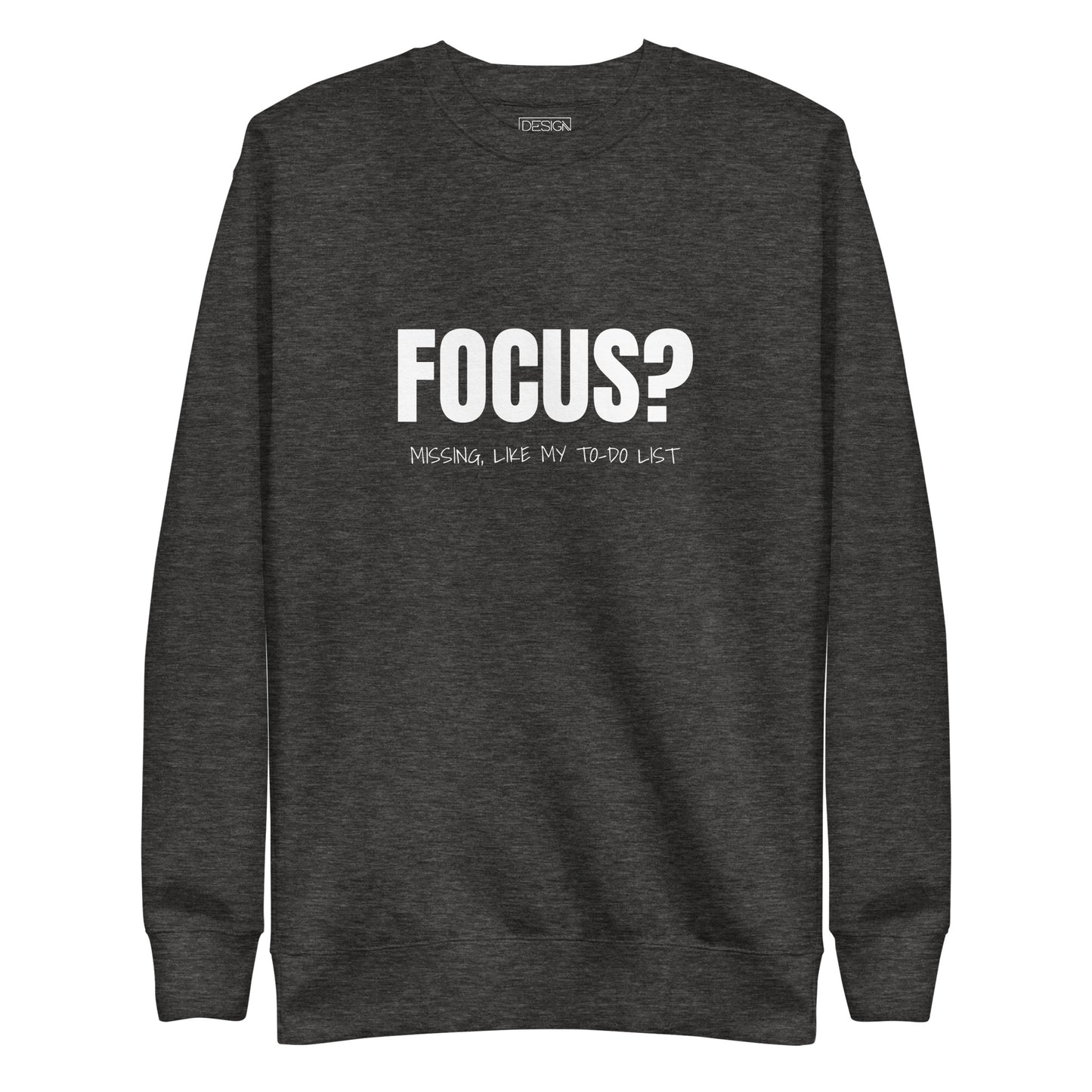 Focus? Missing, Like My To-Do List Unisex Sweatshirt