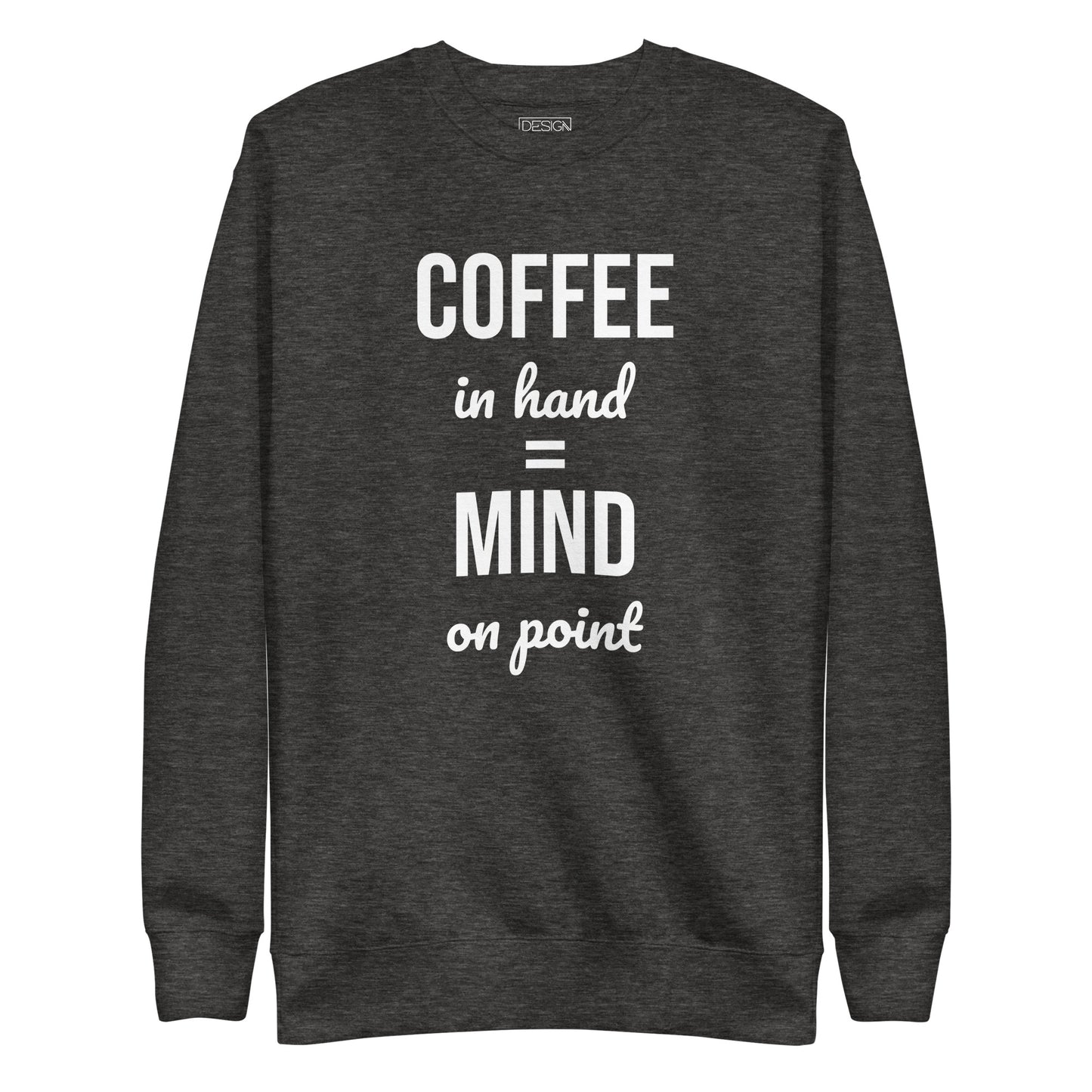 Coffee in Hand = Mind on Point Unisex Sweatshirt