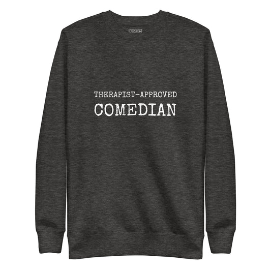 Therapist-Approved Comedian Unisex Sweatshirt