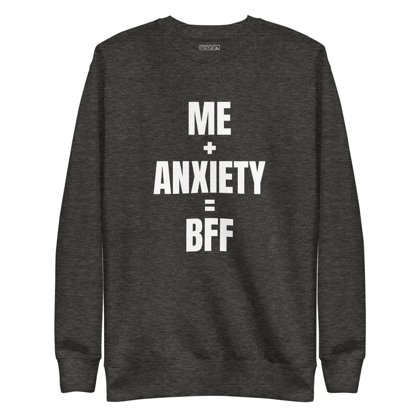 Me + Anxiety = BFF Unisex Sweatshirt