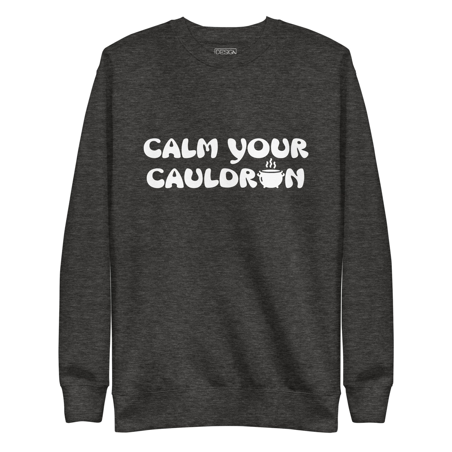 Calm Your Cauldron Unisex Sweatshirt