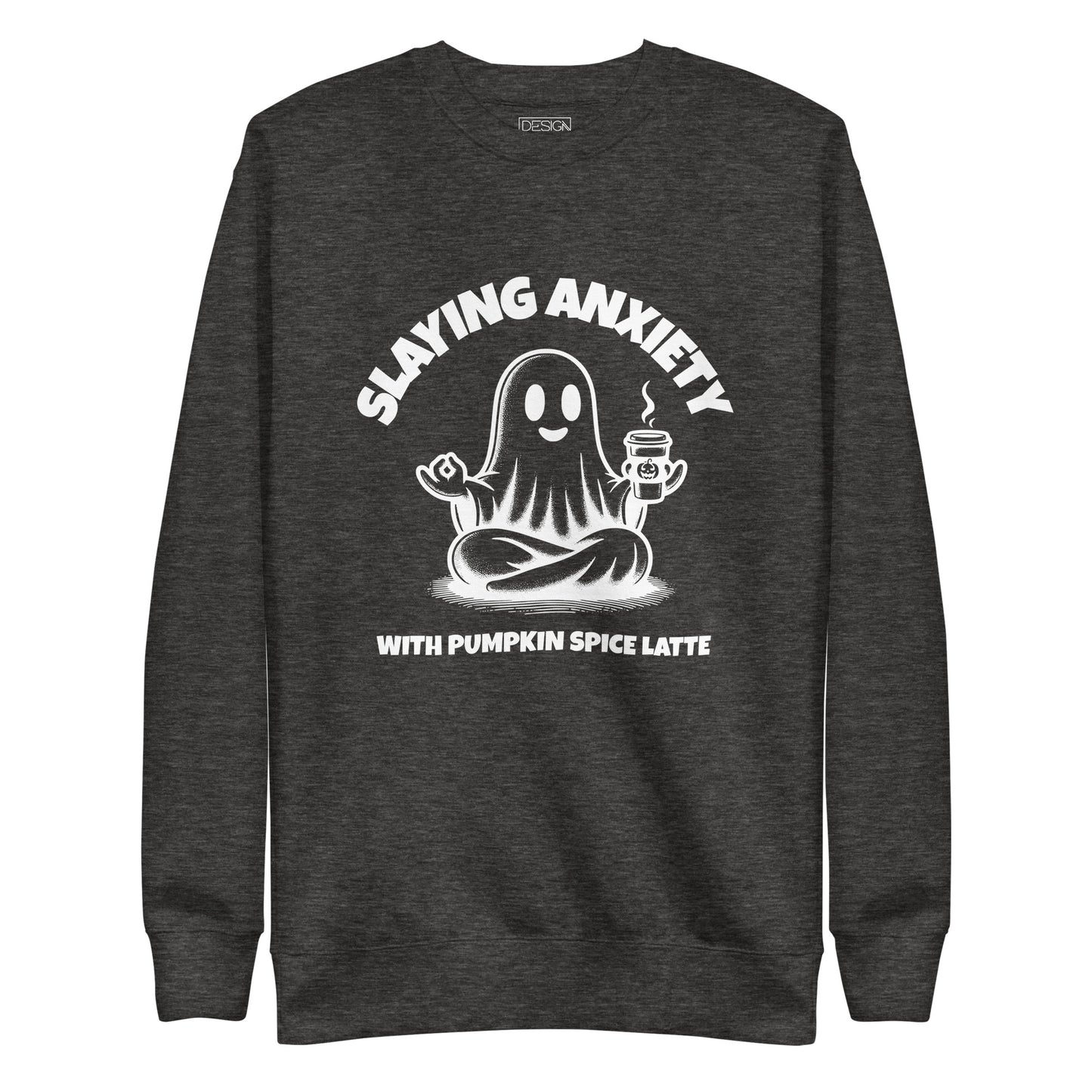 Slaying Anxiety with Pumpkin Spice Latte Unisex Sweatshirt