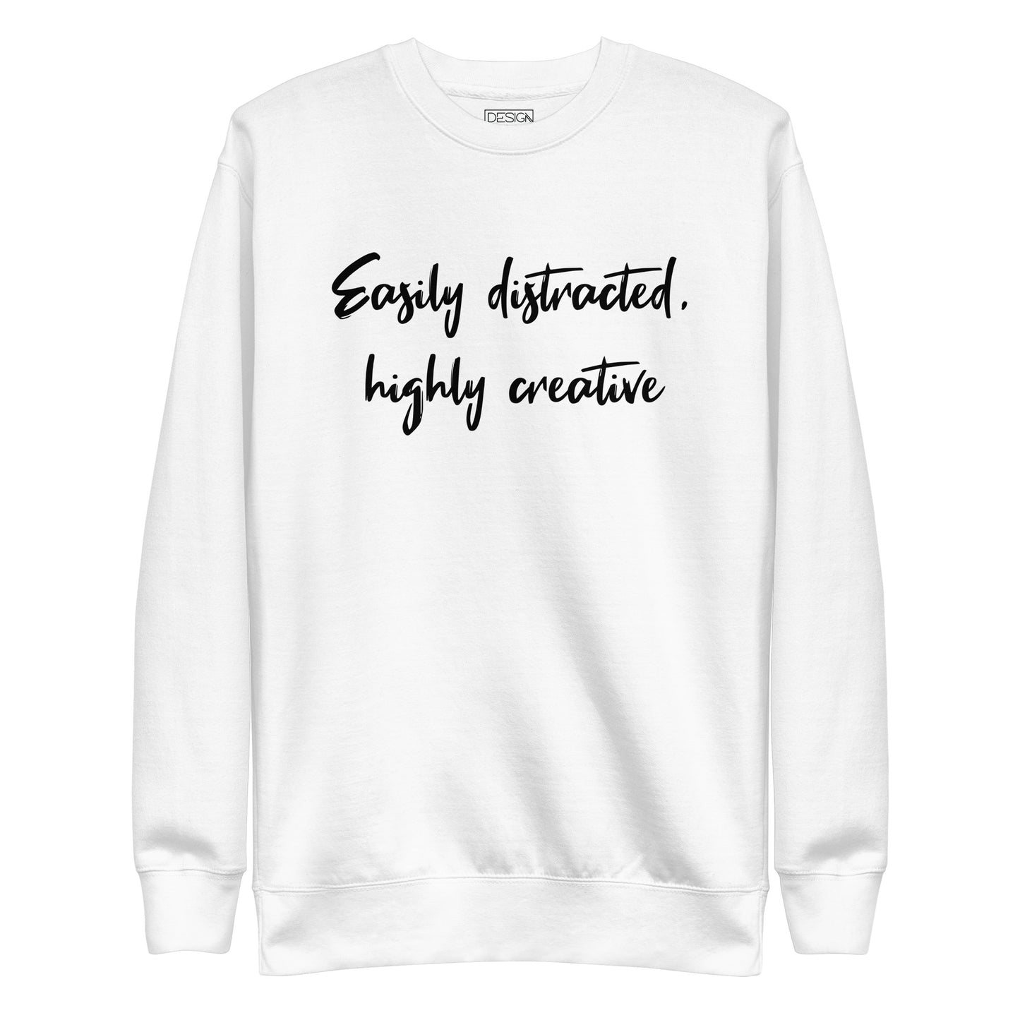 Easily Distracted, Highly Creative Unisex Sweatshirt