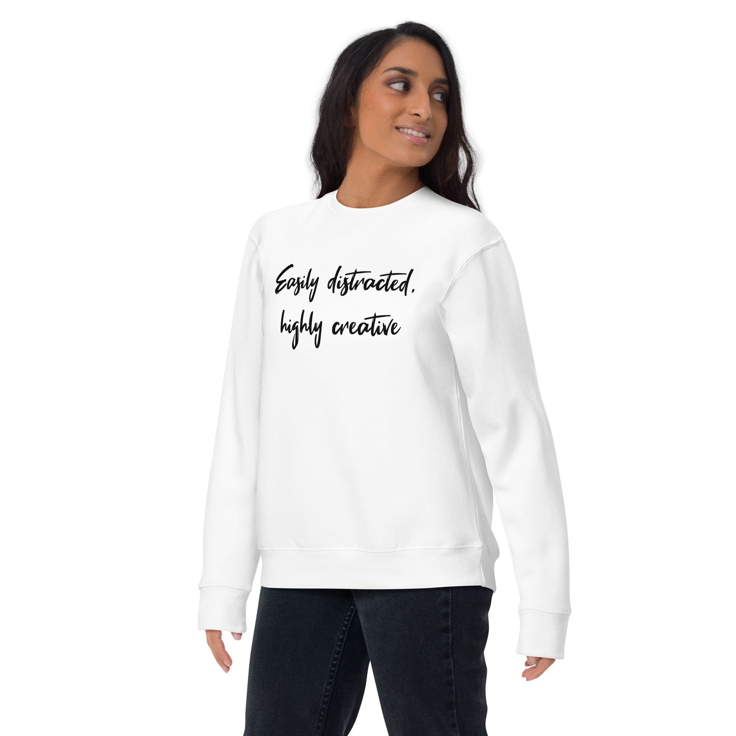 Easily Distracted, Highly Creative Unisex Sweatshirt