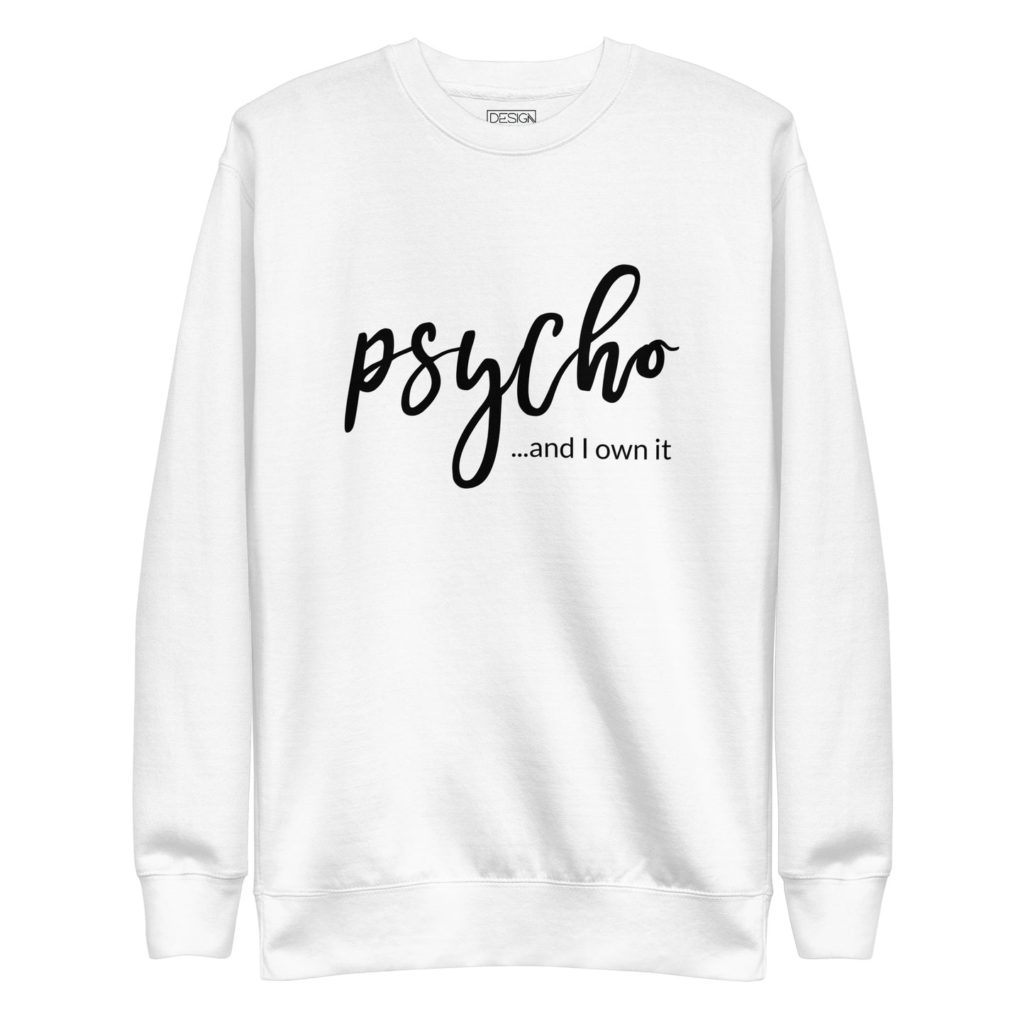 Psycho and I Own It Unisex Sweatshirt