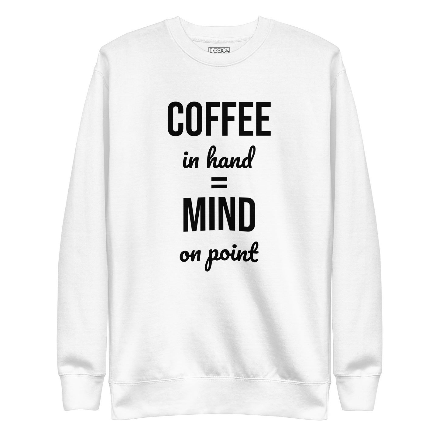 Coffee in Hand = Mind on Point Unisex Sweatshirt